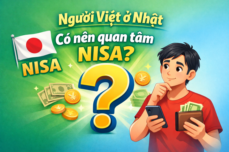 Người Việt sống ở Nhật có nên quan tâm đến NISA không?